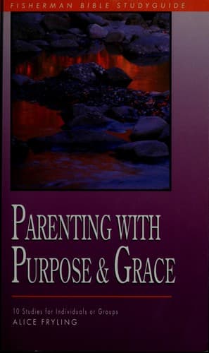Cover image for Parenting with purpose and grace