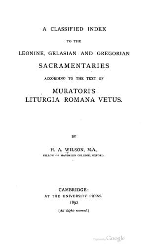 A Classified Index To The Leonine, Gelasian And Gregorian Sacramentaries According To The Text Of Muratori's Liturgia Romana Vetus
