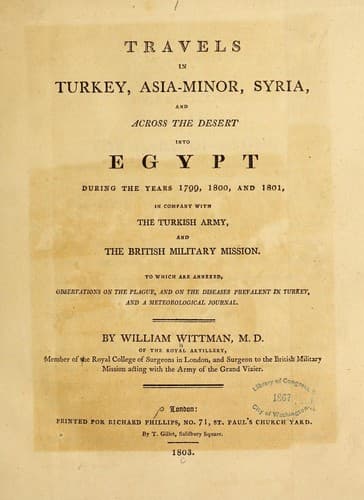 Travels in Turkey, Asia-Minor, Syria, and across the desert into Egypt during the years 1799, 1800, and 1801, in company with the Turkish army, and the British military mission