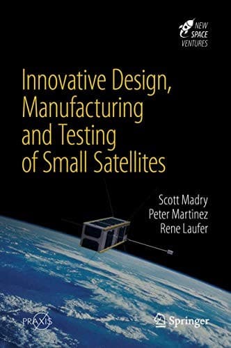 Cover image for Innovative Design, Manufacturing and Testing of Small Satellites