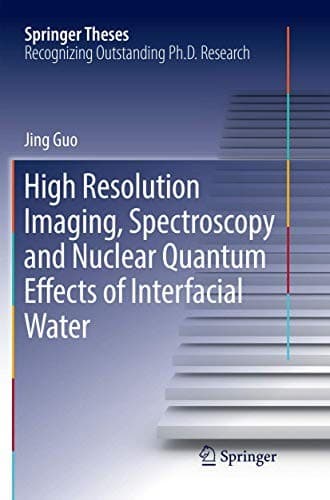 Cover image for High Resolution Imaging, Spectroscopy and Nuclear Quantum Effects of Interfacial Water