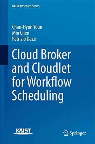 Cover image for Cloud Broker and Cloudlet for Workflow Scheduling