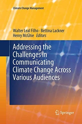 Cover image for Addressing the Challenges in Communicating Climate Change Across Various Audiences