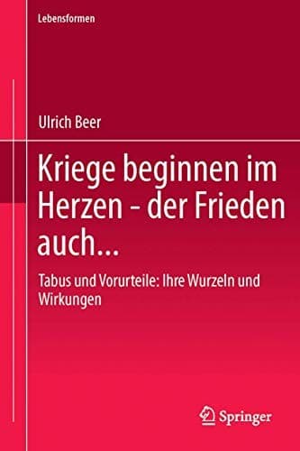 Kriege beginnen im Herzen - der Frieden auch... : Tabus und Vorurteile