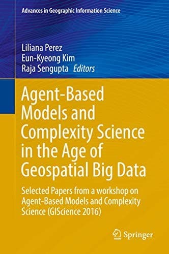 Cover image for Agent-Based Models and Complexity Science in the Age of Geospatial Big Data