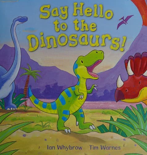 Cover image for Say hello to the dinosaurs!
