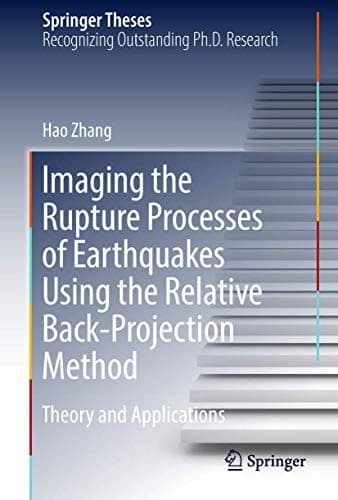 Cover image for Imaging the Rupture Processes of Earthquakes Using the Relative Back-Projection Method