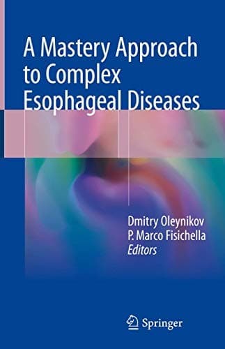 Cover image for A Mastery Approach to Complex Esophageal Diseases