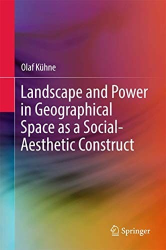 Cover image for Landscape and Power in Geographical Space as a Social-Aesthetic Construct