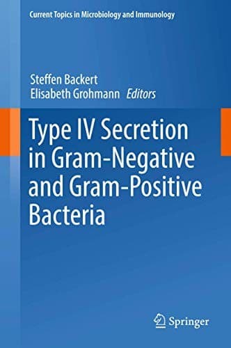 Cover image for Type IV Secretion in Gram-Negative and Gram-Positive Bacteria