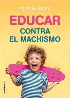 Cover image for Educar contra el machismo