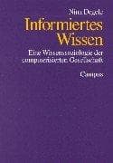 Informiertes Wissen. Eine Wissenssoziologie der computerisierten Gesellschaft