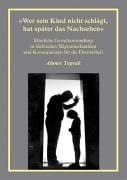 "Wer sein Kind nicht schlägt, hat später das Nachsehen"