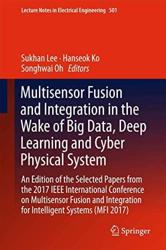 Cover image for Multisensor Fusion and Integration in the Wake of Big Data, Deep Learning and Cyber Physical System