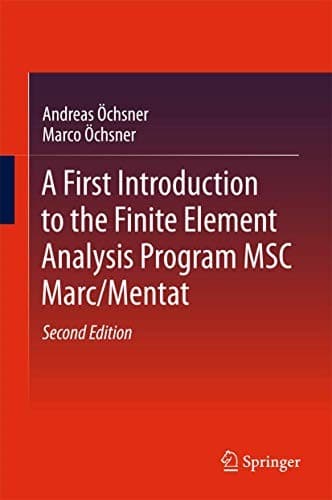 Cover image for A First Introduction to the Finite Element Analysis Program MSC Marc/Mentat