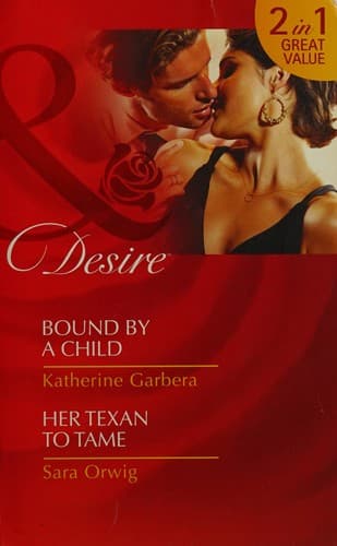 Cover image for Bound by a Child / Her Texan to Tame