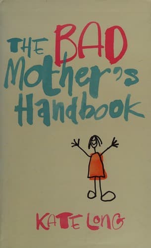 Cover image for The bad mother's handbook