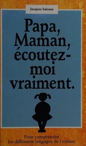 Cover image for Papa, maman, écoutez-moi vraiment