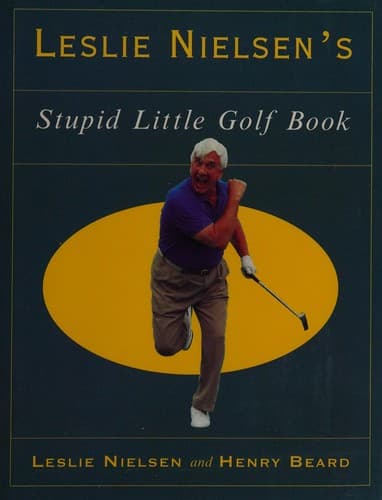 Cover image for Leslie Nielsen's stupid little golf book