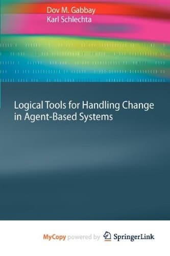 Cover image for Logical Tools for Handling Change in Agent-Based Systems