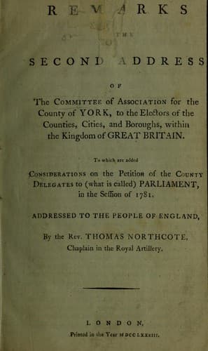 Remarks on the Second address of the Committee of Association for the County of York, to the electors of the counties, cities, and boroughs, within the Kingdom of Great Britain