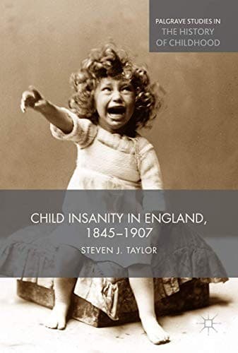 Cover image for Child Insanity in England, 1845-1907