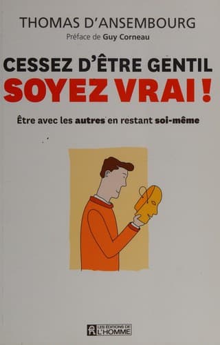 Cessez d'être gentil, soyez vrai!