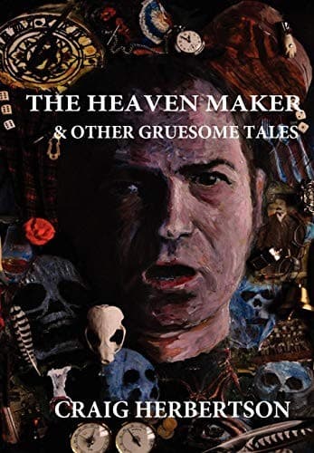 Cover image for The Heaven Maker and other Gruesome Tales