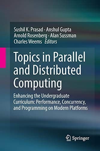 Cover image for Topics in Parallel and Distributed Computing : Enhancing the Undergraduate Curriculum