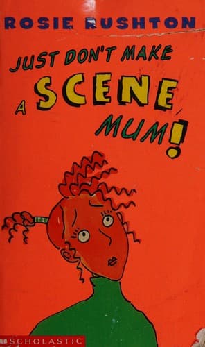 Cover image for Just don't make a scene, Mum!