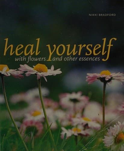 Cover image for Heal yourself with flowers and other essences