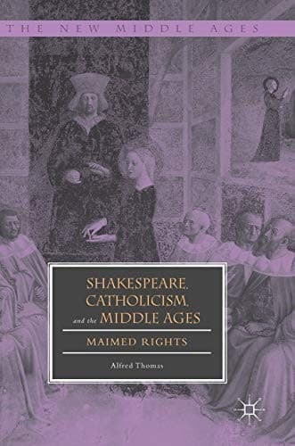Cover image for Shakespeare, Catholicism, and the Middle Ages