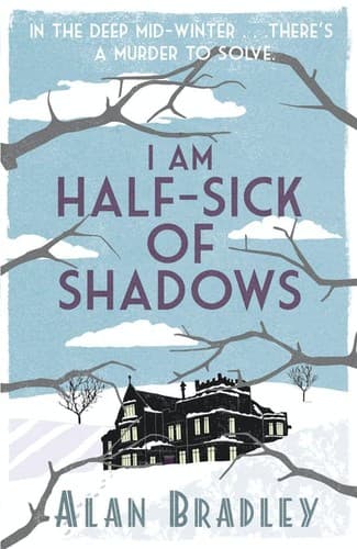 Cover image for I Am Half-Sick of Shadows (Flavia de Luce, #4)