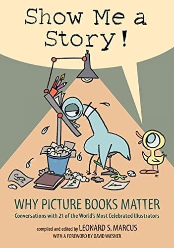Show Me a Story! : Why Picture Books Matter