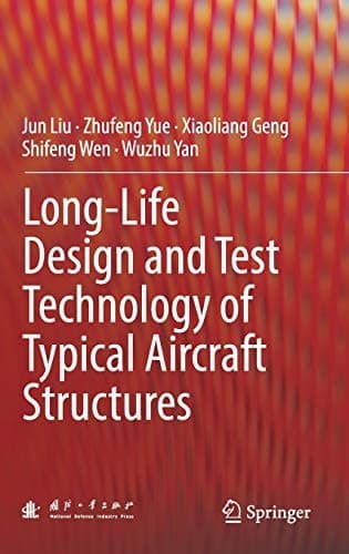 Cover image for Long-Life Design and Test Technology of Typical Aircraft Structures