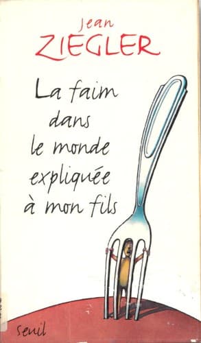 Cover image for La faim dans le monde expliquée à mon fils