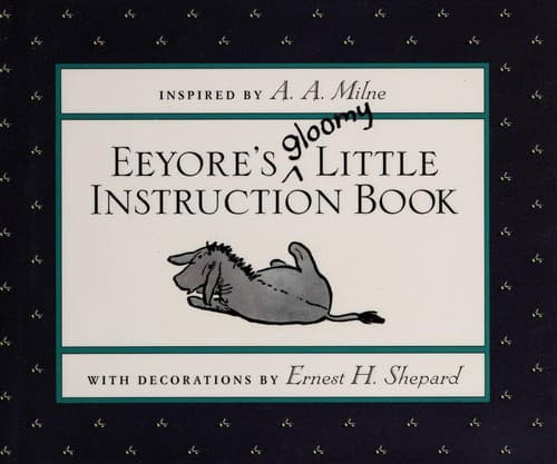 Cover image for Eeyore's Gloomy Little Instruction Book