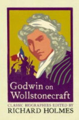 Cover image for Godwin on Wollstonecraft (Lives That Never Grow Old)