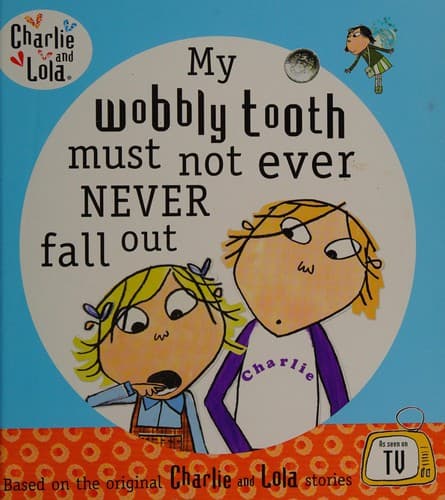 Cover image for My wobbly tooth must not ever never fall out