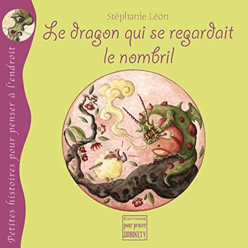Cover image for Le Dragon Qui Se Regardait Le Nombril