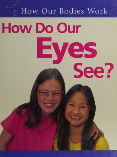 Cover image for How Do Our Eyes See? (How Our Bodies Work)