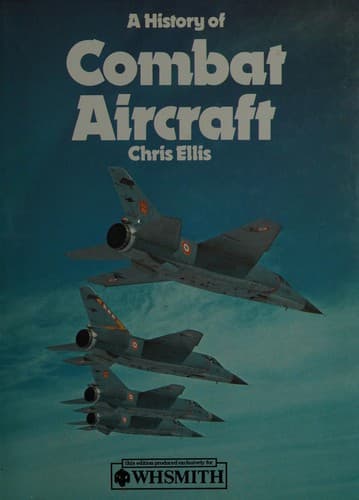 Cover image for A history of combat aircraft.