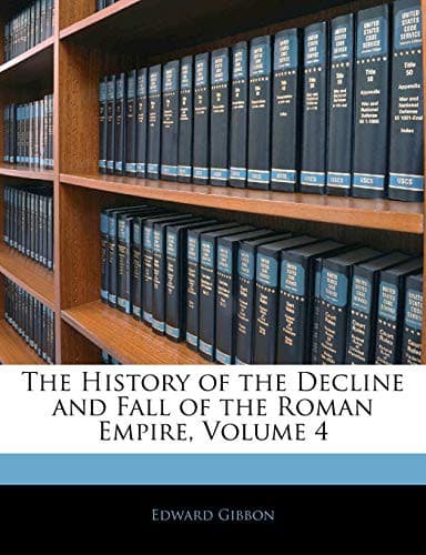 Cover image for The History of the Decline and Fall of the Roman Empire, Volume 4