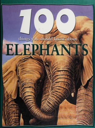 Cover image for 100 things you should know about elephants