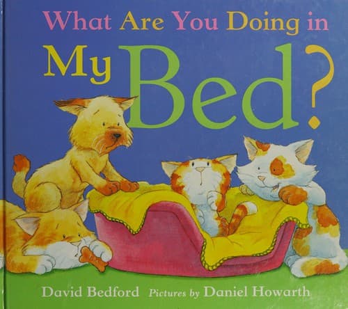 Cover image for What are you doing in my bed?