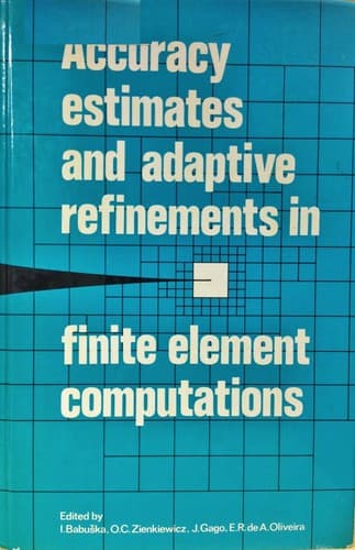 Cover image for Accuracy estimates and adaptive refinements in finite element computations