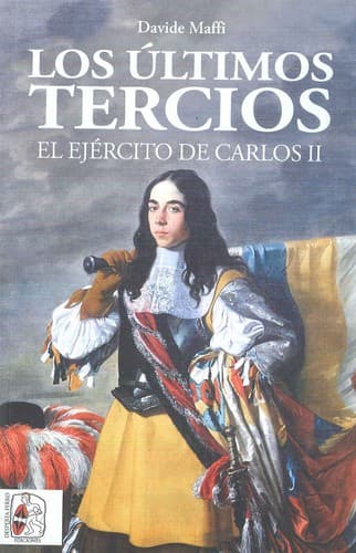 Cover image for Los últimos tercios. El Ejército de Carlos II