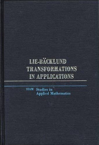 Cover image for Lie-Backlund Transformations in Applications (SIAM Studies in Applied and Numerical Methematics) (Studies in Applied and Numerical Mathematics)