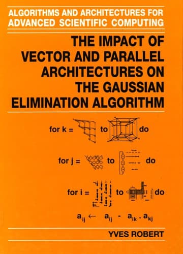 Cover image for The impact of vector and parallel architectures on the Gaussian elimination algorithm