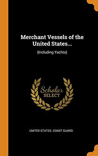 Merchant Vessels of the United States...